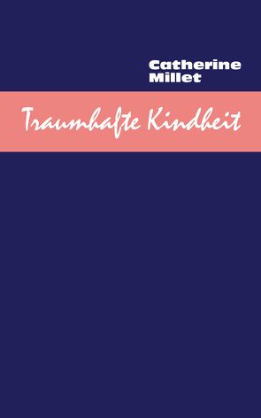 Traumhafte Kindheit von Millet,  Catherine, Sourzac,  Paul