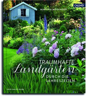 Traumhafte Landgärten durch die Jahreszeiten von Meidinger,  Martina, Pelzer,  Evi