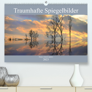 Traumhafte Spiegelbilder (Premium, hochwertiger DIN A2 Wandkalender 2023, Kunstdruck in Hochglanz) von Lutzenberger,  Monika