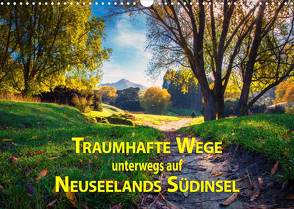 Traumhafte Wege – Unterwegs auf Neuseelands Südinsel (Wandkalender 2023 DIN A3 quer) von Bort,  Gundis