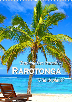 Traumhaftes Paradies – Rarotonga Urlaubsplaner (Wandkalender 2023 DIN A2 hoch) von Schwarze,  Nina