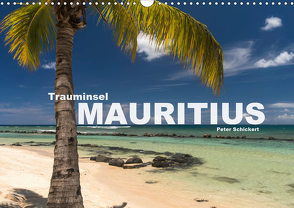 Trauminsel Mauritius (Wandkalender 2021 DIN A3 quer) von Schickert,  Peter