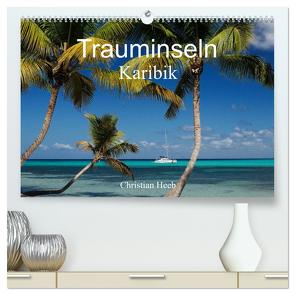 Trauminseln Karibik Christian Heeb (hochwertiger Premium Wandkalender 2024 DIN A2 quer), Kunstdruck in Hochglanz von Heeb,  Christian