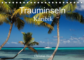 Trauminseln Karibik Christian Heeb (Tischkalender 2022 DIN A5 quer) von Heeb,  Christian