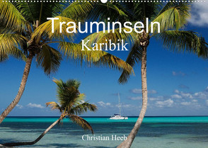 Trauminseln Karibik Christian Heeb (Wandkalender 2023 DIN A2 quer) von Heeb,  Christian