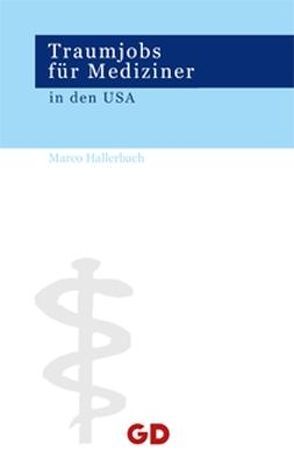 Traumjobs für Mediziner in den USA von Hallerbach,  Marco