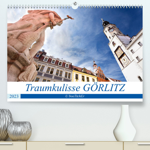 Traumkulisse GÖRLITZ (Premium, hochwertiger DIN A2 Wandkalender 2023, Kunstdruck in Hochglanz) von boeTtchEr,  U