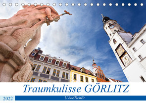 Traumkulisse GÖRLITZ (Tischkalender 2022 DIN A5 quer) von boeTtchEr,  U