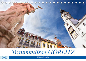 Traumkulisse GÖRLITZ (Tischkalender 2023 DIN A5 quer) von boeTtchEr,  U