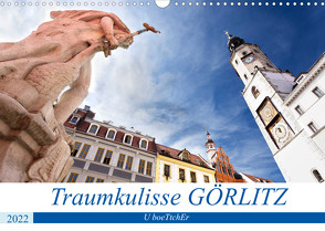 Traumkulisse GÖRLITZ (Wandkalender 2022 DIN A3 quer) von boeTtchEr,  U