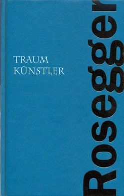 Traumkünstler von Rosegger,  Peter