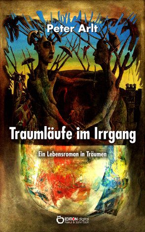 Traumläufe im Irrgang von Arlt,  Peter