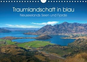 Traumlandschaft in blau – Neuseelands Seen und Fjorde (Wandkalender 2018 DIN A4 quer) von Kroos,  Michael