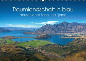 Traumlandschaft in blau – Neuseelands Seen und Fjorde (Wandkalender 2019 DIN A2 quer) von Kroos,  Michael