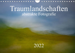 Traumlandschaften – abstrakte Fotografie (Wandkalender 2022 DIN A4 quer) von Grühn-Stauber,  Kirstin