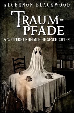 Traumpfade von Blackwood,  Algernon, Hildebrand,  Achim, Schmidt,  Michael