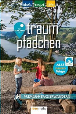 Traumpfädchen – Premium-Spazierwandern am Rhein, an der Mosel und in der Eifel von Poller,  Ulrike, Todt,  Wolfgang, Uwe,  Schöllkopf