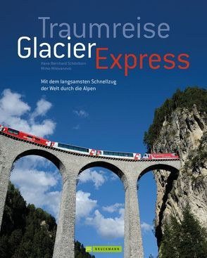 Traumreise Glacier Express von Milovanovic,  Mirko, Schönborn,  Hans-Bernhard