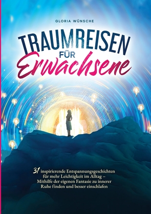 Traumreisen für Erwachsene von Wünsche,  Gloria