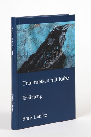 Traumreisen mit Rabe von Lemke,  Boris