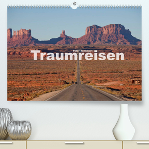 Traumreisen (Premium, hochwertiger DIN A2 Wandkalender 2022, Kunstdruck in Hochglanz) von Schickert,  Peter