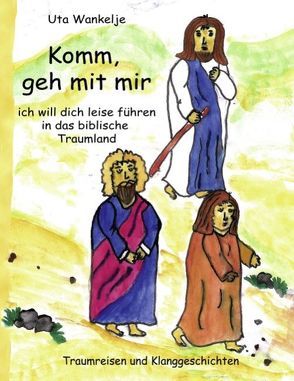 Traumreisen und Klanggeschichten von Wankelje,  Uta