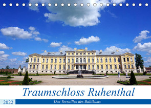 Traumschloss Ruhenthal – Das Versailles des Baltikums (Tischkalender 2022 DIN A5 quer) von von Loewis of Menar,  Henning