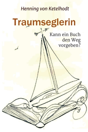 Traumseglerin von von Ketelhodt,  Henning, von Ketelhodt,  Pia-Maria