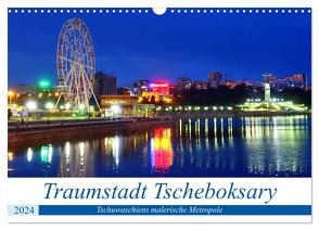 Traumstadt Tscheboksary – Tschuwaschiens malerische Metropole (Wandkalender 2024 DIN A3 quer), CALVENDO Monatskalender von von Loewis of Menar,  Henning