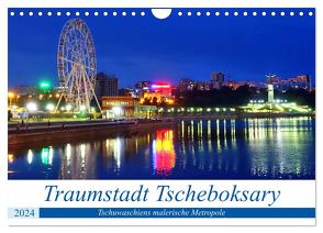 Traumstadt Tscheboksary – Tschuwaschiens malerische Metropole (Wandkalender 2024 DIN A4 quer), CALVENDO Monatskalender von von Loewis of Menar,  Henning