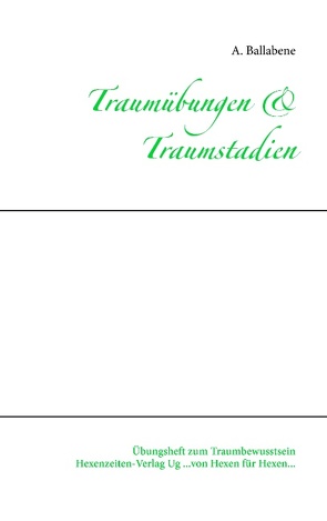 Traumübungen & Traumstadien von Ballabene,  A., Verlag UG,  Hexenzeiten