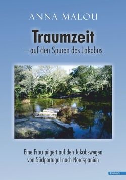 Traumzeit – auf den Spuren des Jakobus von Malou,  Anna