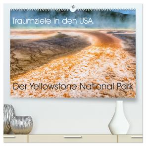 Traumziele in den USA. Der Yellowstone National Park (hochwertiger Premium Wandkalender 2024 DIN A2 quer), Kunstdruck in Hochglanz von Klust,  Juergen