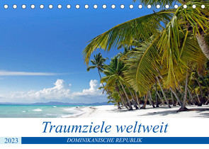 Traumziele weltweit – Dominikanische Republik (Tischkalender 2023 DIN A5 quer) von Schnoor,  Christian