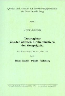 Trauregister aus den ältesten Kirchenbüchern der Westprignitz Von den Anfängen bis zum Jahre 1704 Band I Raum Lenzen – Putlitz – Perleberg von Grüneberg,  Georg