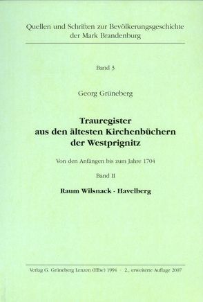 Trauregister aus den ältesten Kirchenbüchern der Westprignitz Von den Anfängen bis zum Jahre 1704 Band II, Raum Wilsnack – Havelberg von Grüneberg,  Georg