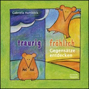 traurig – fröhlich von Hamböck,  Gabriela, Toth,  Volker