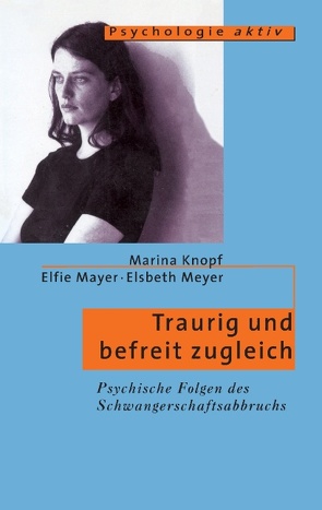 Traurig und befreit zugleich von Knopf,  Marina, Mayer,  Elfi, Meyer,  Elsbeth