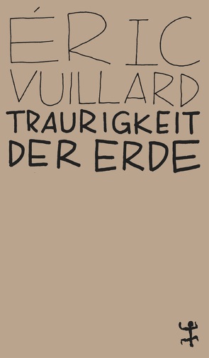 Traurigkeit der Erde von Denis,  Nicola, Vuillard,  Éric