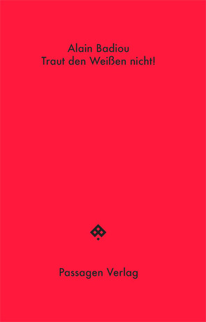 Traut den Weißen nicht! von Badiou,  Alain, Engelmann,  Peter, Steurer-Boulard,  Richard