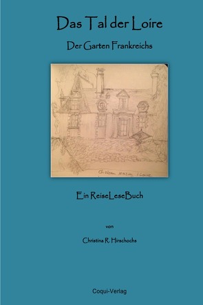 Travelbooks / Das Tal der Loire – Der Garten Frankreichs von Hirschochs,  Christina R.