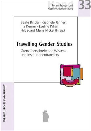 Travelling Gender Studies von Binder,  Beate, Jähnert,  Gabriele, Kerner,  Ina, Kilian,  Eveline, Nickel,  Hildegard Maria