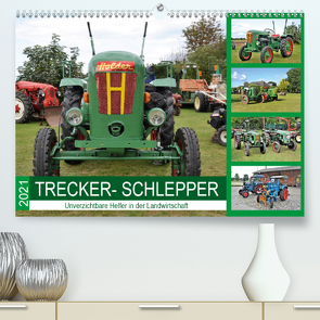 TRECKER-SCHLEPPER. Unverzichtbare Helfer in der Landwirtschaft (Premium, hochwertiger DIN A2 Wandkalender 2021, Kunstdruck in Hochglanz) von Klünder,  Günther