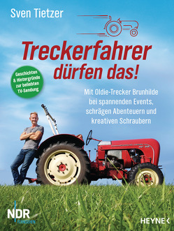 Treckerfahrer dürfen das! von Tietzer,  Sven