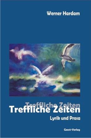 Treffliche Zeiten von Hardam,  Ursula, Hardam,  Werner