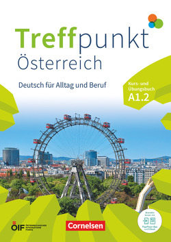 Treffpunkt – Deutsch für die Integration – Österreichische Ausgabe – Deutsch für Alltag und Beruf – A1: Teilband 2 von Chrastova,  Katerina, Enzelberger,  Eva-Maria, Herzberger,  Julia, Jin,  Friederike, Schäfer,  Martina, Scheliga,  Matthias