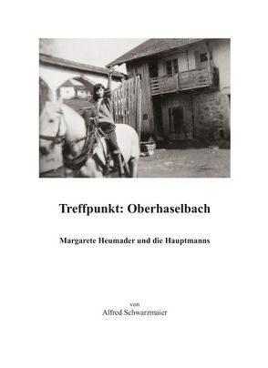 Treffpunkt: Oberhaselbach von Schwarzmaier,  Alfred