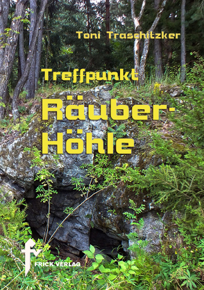 Treffpunkt Räuberhöhle von Traschitzker,  Toni