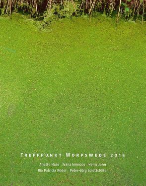 Treffpunkt Worpswede 2015 von Worpsweder,  Museumsverbund e. V.