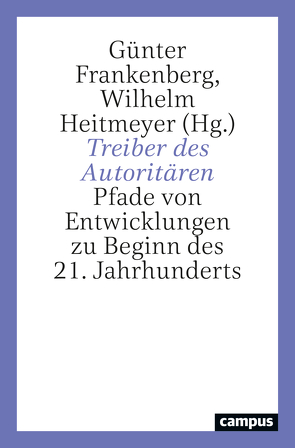 Treiber des Autoritären von Biermann,  Kai, Decker,  Oliver, Diehl,  Paula, Doerre,  Klaus, Eggers,  Nina Elena, Frankenberg,  Günter, Günther,  Klaus, Heitmeyer,  Wilhelm, Pichl,  Maximilian, Rensmann,  Lars, Rucht,  Dieter, Sauer,  Birgit, Stegemann,  Bernd, Strobl,  Natascha, Weiß,  Volker, Zürn,  Michael